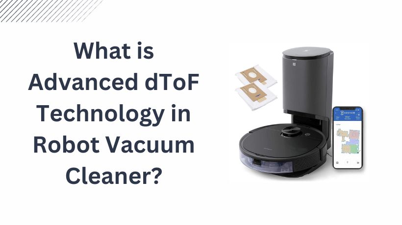 You are currently viewing What is Advanced dToF Technology in Robot Vacuum Cleaner?