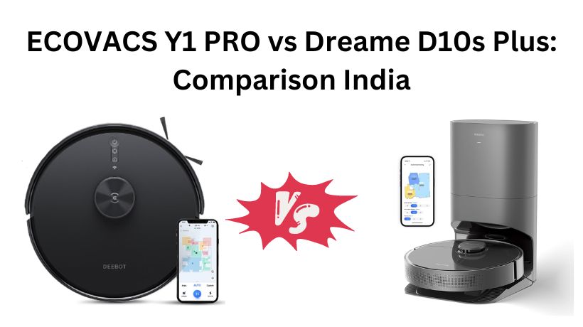 Read more about the article ECOVACS Y1 PRO vs Dreame D10s Plus: Comparison India