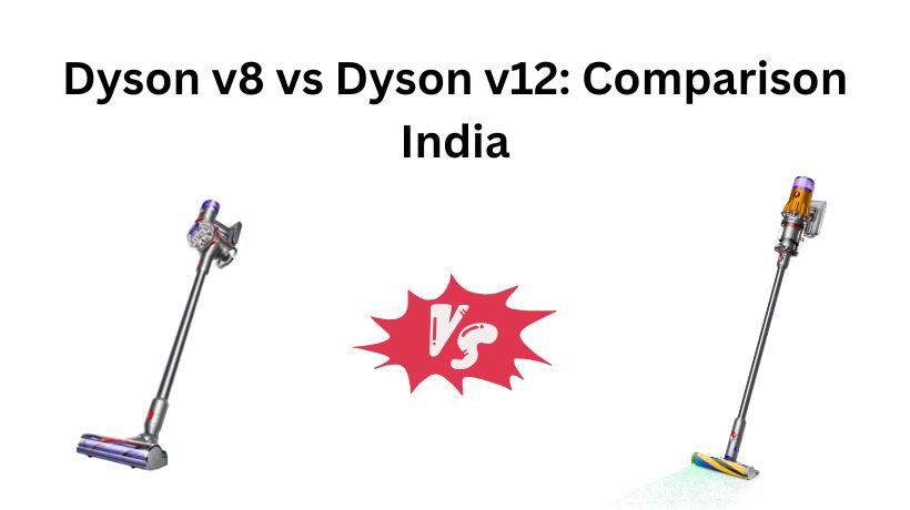 Read more about the article Dyson v8 vs Dyson v12: Comparison India