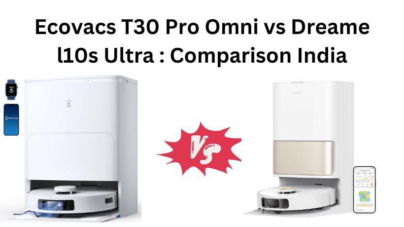 Read more about the article Ecovacs T30 Pro Omni vs Dreame l10s Ultra : Comparison India