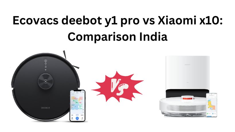 Read more about the article Ecovacs deebot y1 pro vs Xiaomi x10: Comparison India