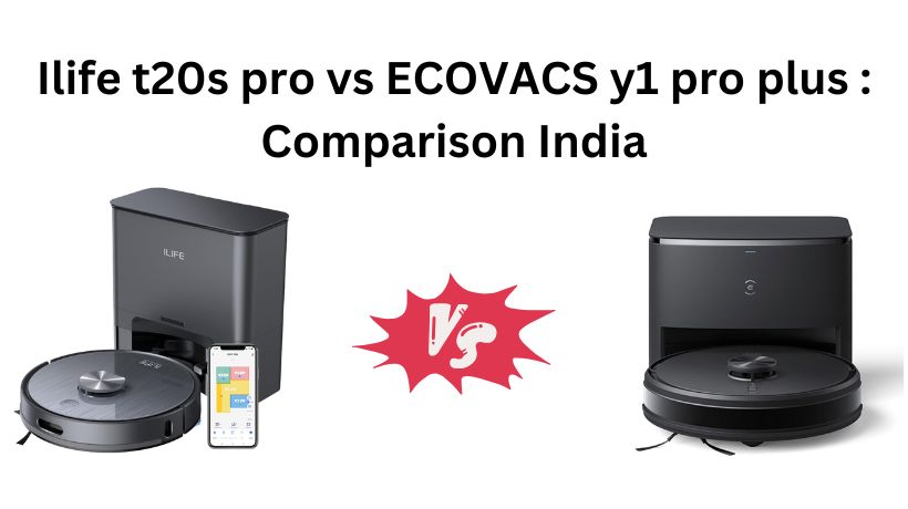 Read more about the article Ilife t20s pro vs ECOVACS  y1 pro plus : Comparison India